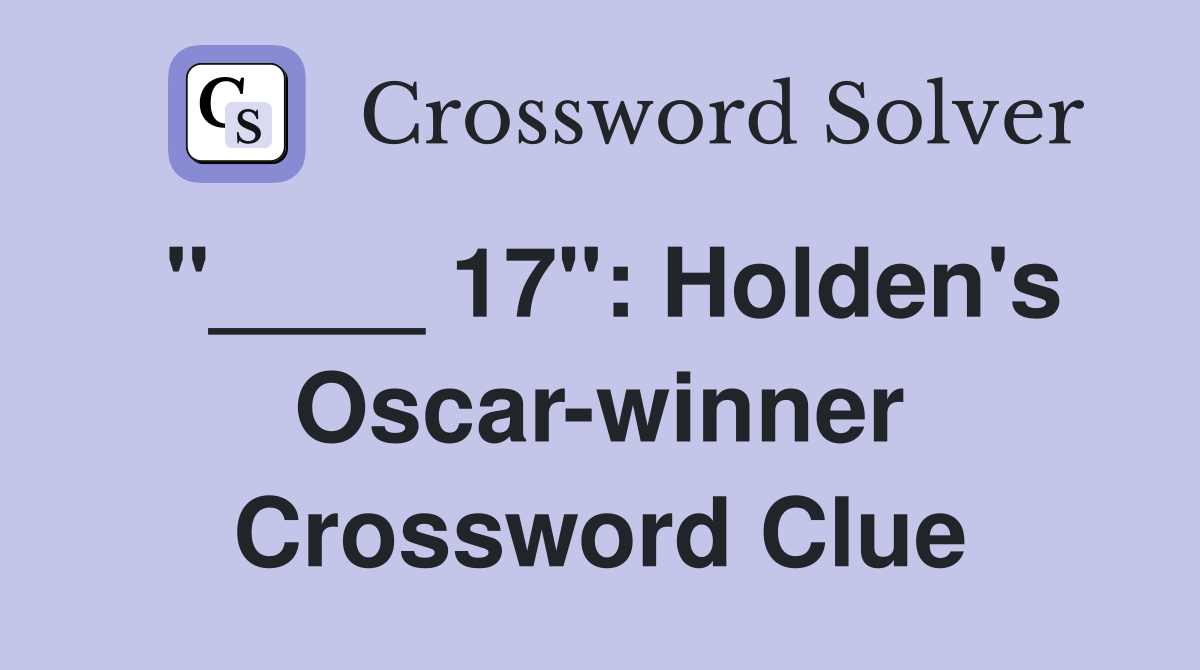 17" Holden's Oscarwinner Crossword Clue Answers Crossword Solver